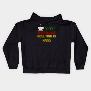 Coffee Because Adulting Is Hard Kids Hoodie